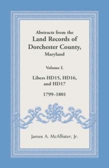 Abstracts from the Land Records of Dorchester County, Maryland, Volume L : 1799-1801