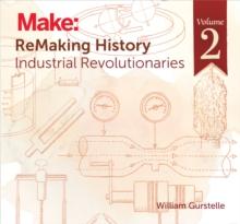 ReMaking History, Volume 2 : Industrial Revolutionaries