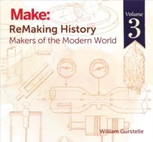 ReMaking History, Volume 3 : Makers of the Modern World