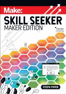 Skill Seeker - Maker Edition : A Practical Way to Track Your Growth and Level Up Your Maker Skills