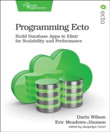 Programming Ecto : Build Database Apps in Elixir for Scalability and Performance