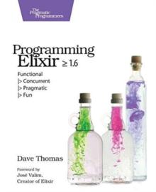 Programming Elixir 1.6 : Functional |> Concurrent |> Pragmatic |> Fun