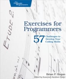 Exercises for Programmers : 57 Challenges to Develop Your Coding Skills