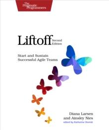 Liftoff : Start and Sustain Successful Agile Teams