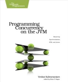 Programming Concurrency on the JVM : Mastering Synchronization, STM, and Actors