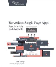 Serverless Single Page Apps : Fast, Scalable, and Available