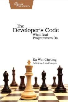 The Developer's Code : What Real Programmers Do