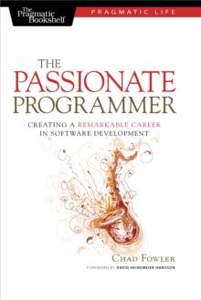 The Passionate Programmer : Creating a Remarkable Career in Software Development