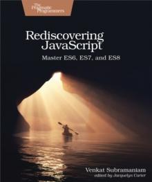 Rediscovering JavaScript : Master ES6, ES7, and ES8