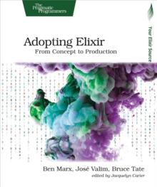 Adopting Elixir : From Concept to Production