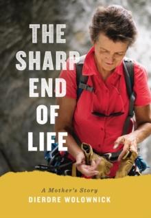 The Sharp End of Life : A Mother's Story