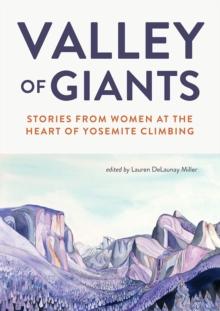 Valley of Giants : Stories from Women at the Heart of Yosemite Climbing