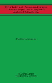 Debtor Protection in American and European Union Bankruptcy Law : A Comparative Analysis of Automatic Stay