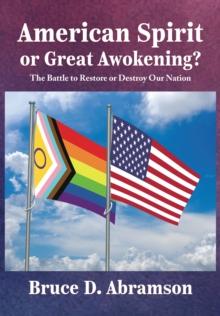 American Spirit or Great Awokening? : The Battle to Restore or Destroy Our Nation