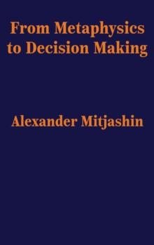 From Metaphysics to Decision Making