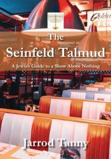 The Seinfeld Talmud : A Jewish Guide To A Show About Nothing