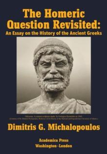 The Homeric Question Revisited : An Essay on the History of the Ancient Greeks