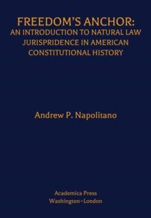 Freedom's Anchor : An Introduction to Natural Law Jurisprudence in American Constitutional History