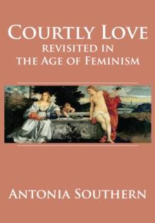 Courtly Love Revisited in the Age of Feminism