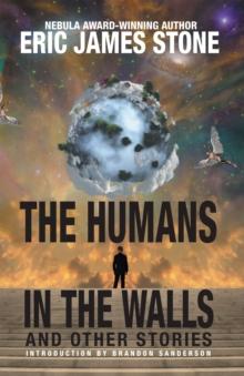 The Humans in the Walls : And Other Stories