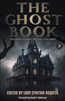 The Ghost Book : Sixteen Stories of the Uncanny