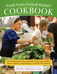 Fresh From Central Market Cookbook : Favorite Recipes From The Standholders Of The Nation's Oldest Farmers Market, Ce