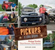 Pickups A Love Story : Pickup Trucks, Their Owners, Theirs Stories