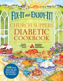 Fix-It and Enjoy-It! Church Suppers Diabetic Cookbook : 500 Great Stove-Top And Oven Recipes-- For Everyone!