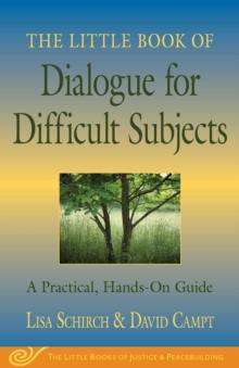 The Little Book of Dialogue for Difficult Subjects : A Practical, Hands-On Guide