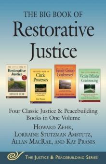 The Big Book of Restorative Justice : Four Classic Justice & Peacebuilding Books in One Volume