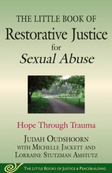 The Little Book of Restorative Justice for Sexual Abuse : Hope through Trauma