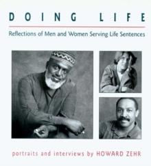 Doing Life : Reflections Of Men And Women Serving Life Sentences