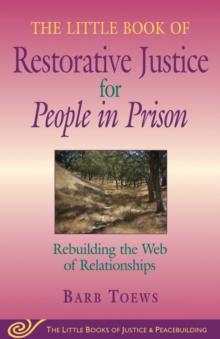 The Little Book of Restorative Justice for People in Prison : Rebuilding the Web of Relationships