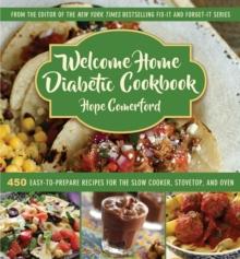 Welcome Home Diabetic Cookbook : 450 Easy-to-Prepare Recipes for the Slow Cooker, Stovetop, and Oven