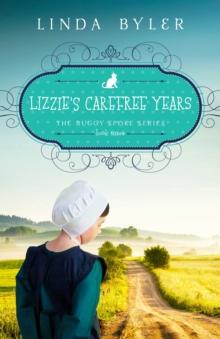 Lizzie's Carefree Years : The Buggy Spoke Series, Book 3