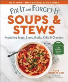 Fix-It and Forget-It Soups & Stews : Nourishing Soups, Stews, Broths, Chilis & Chowders