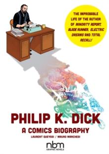 Philip K. Dick : A Comics Biography