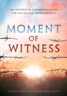 Moment of Witness : An Interfaith Commemoration for Holocaust Remembrance