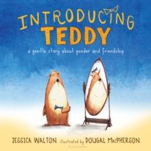 Introducing Teddy : A gentle story about gender and friendship