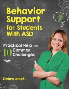 Behavior Support for Students with ASD : Practical Help for 10 Common Challenges