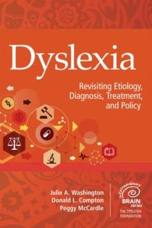 Dyslexia : Revisiting Etiology, Diagnosis, Treatment, and Policy