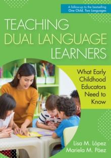 Teaching Dual Language Learners : What Early Childhood Educators Need to Know