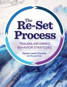 The Re-Set Process : Trauma-Informed Behavior Strategies