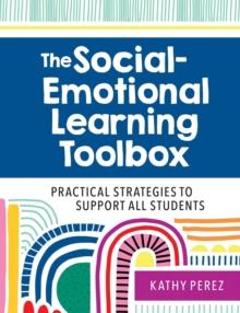 The Social-Emotional Learning Toolbox : Practical Strategies to Support All Students