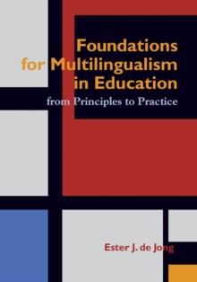 Foundations for Multilingualism in Education : From Principles to Practice