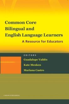 Common Core, Bilingual and English Language Learners : A Resource for All Educators