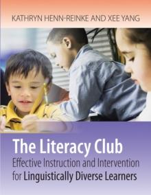 The Literacy Club : Effective Instruction and Intervention for Linguistically Diverse Learners