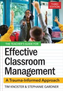 The Teacher's Guide for Effective Classroom Management : A Trauma-Informed Approach