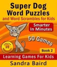 Super Dog Word Puzzles and Word Scrambles : Learning Games for Kids