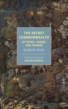 The Secret Commonwealth : Of Elves, Fauns, And Fairies